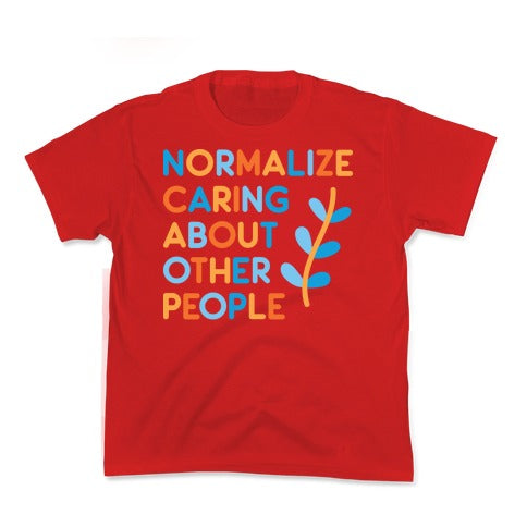 Normalize Caring About Other People Kid's Tee